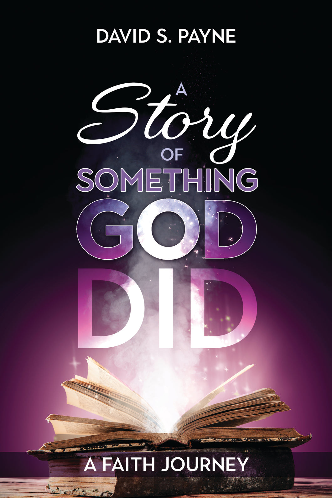 A Story of Something God Did: <br><small>A Faith Journey</small>