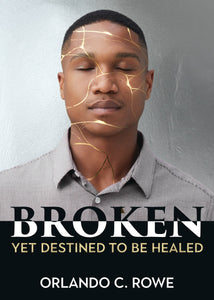 Broken, yet Destined to Be Healed