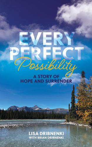 Every Perfect Possibility:<br><small>A Story of Hope and Surrender</small>