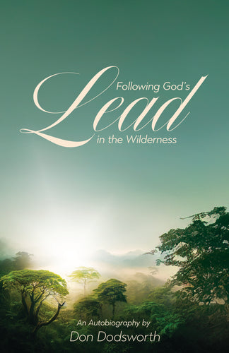 Following God's Lead in the Wilderness:<br><small>An Autobiography</small>