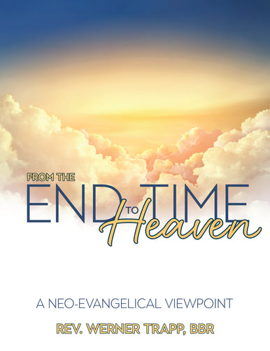 From the End Time to Heaven:<br><small>A Neo-Evangelical Viewpoint</small>