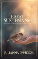 His Sweet Sustenance: <br><small>Reflecting on My Father's Provision and Pursuit</small>