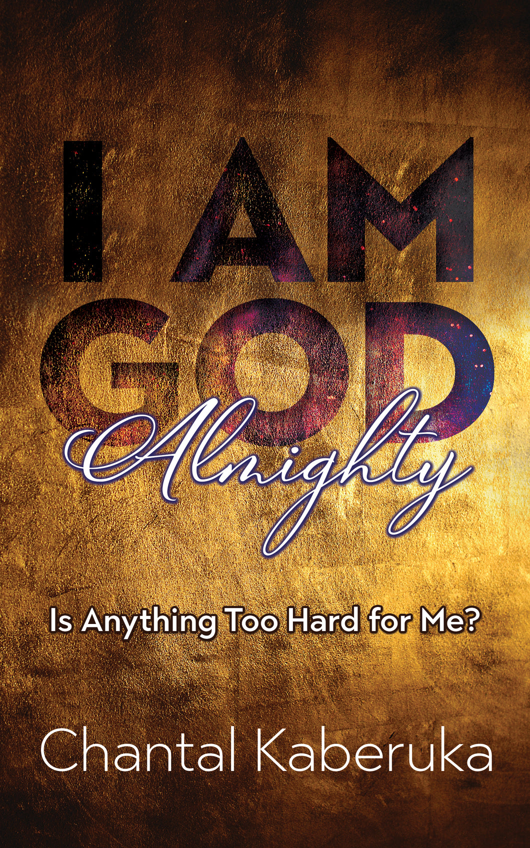 I Am God Almighty:<br><small>Is Anything Too Hard for Me?</small>