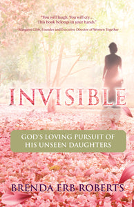 Invisible:<br><small>God's Loving Pursuit of His Unseen Daughters</small>