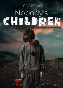 Nobody's Children:<br><small>A Fostering Journey through Heartbreak and Healing</small>