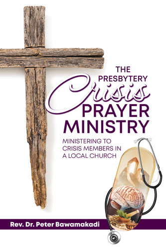 The Presbytery Crisis Prayer Ministry:<br><small>Ministering to Crisis Members in a Local Church</small>