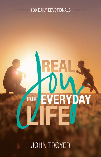 Real Joy for Everyday Life:<br><small> 100 Daily Devotionals</small>
