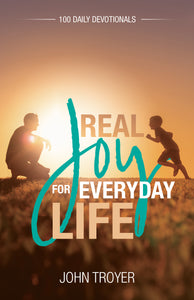 Real Joy for Everyday Life:<br><small> 100 Daily Devotionals</small>