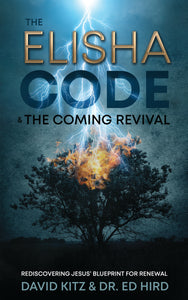 The Elisha Code and the Coming Revival:<br><small>Rediscovering Jesus' Blueprint for Renewal</small>