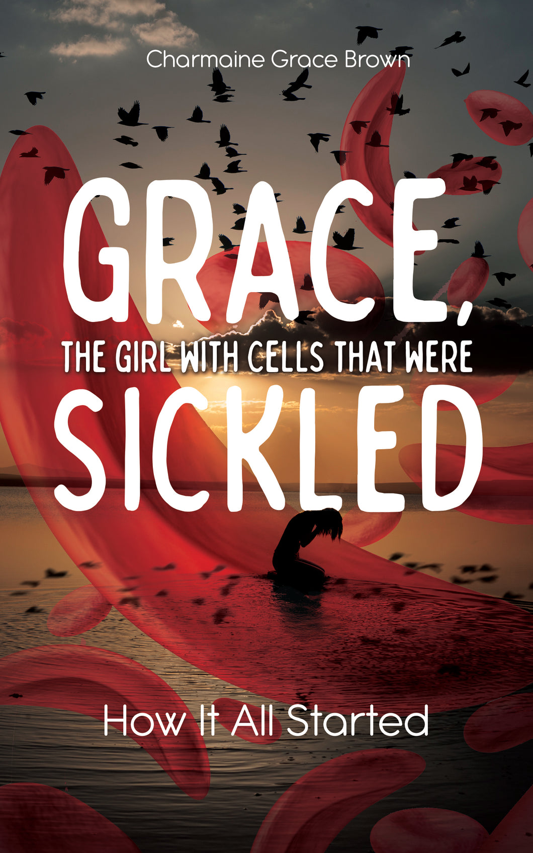 Grace, the Girl with Cells that were Sickled: <br><small>How It All Started</small>