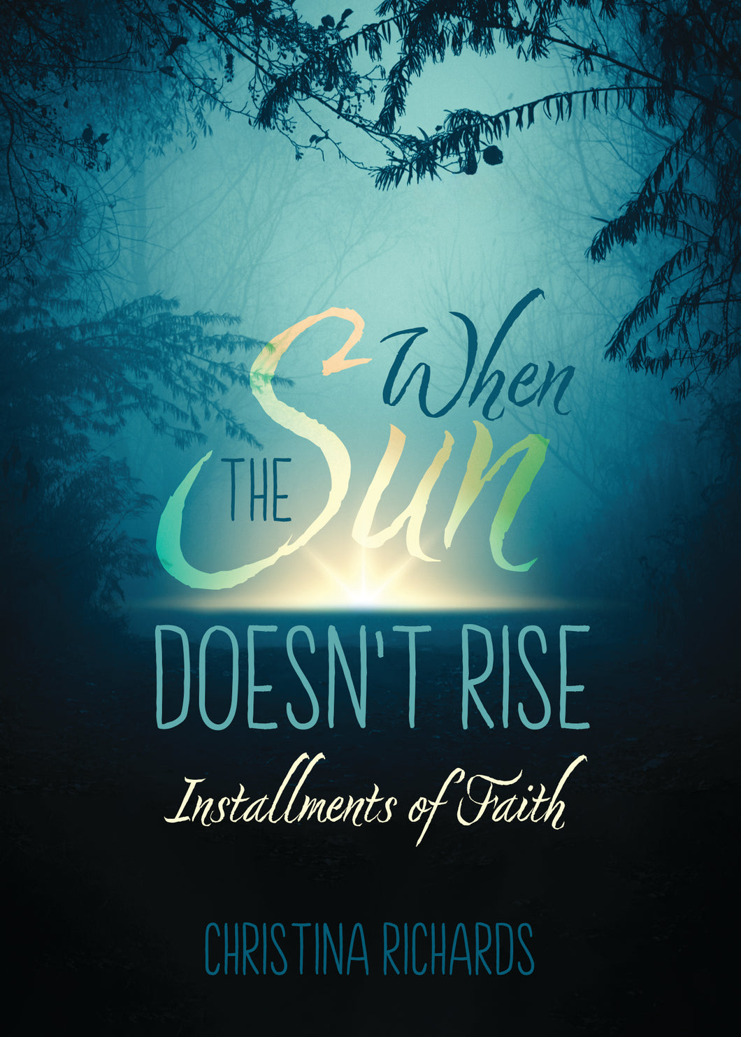 When the Sun Doesn’t Rise:<br><small>Installments of Faith</small>