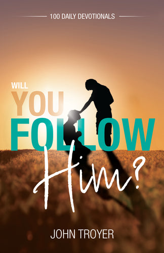 Will You Follow Him?:<br><small>100 Daily Devotionals</small>