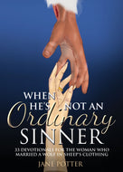 When He's Not an Ordinary Sinner:<br><small>33 Devotionals for the Woman Who Married a Wolf in Sheep's Clothing</small>