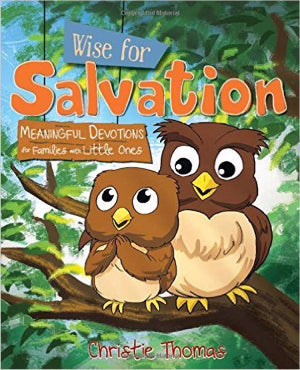 Wise For Salvation: Meaningful Devotions for Families with Little Ones