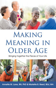 Making Meaning in Older Age:Bringing Together the Pieces of Your Life
