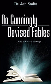 No Cunningly Devised Fables: The Bible as History