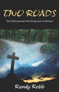 Two Roads: <br><small>One Man's Journey from Drug Lord to Salvation</small>