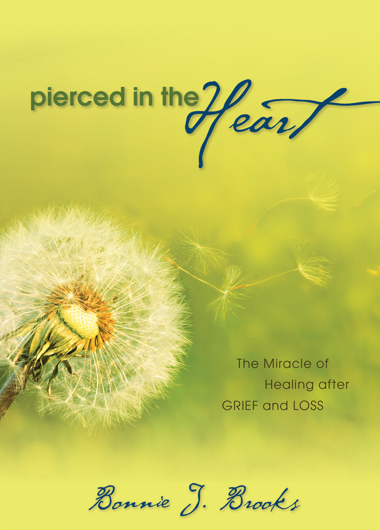 Pierced in the Heart:<br><small>The Miracle of Healing After Grief and Loss</small>