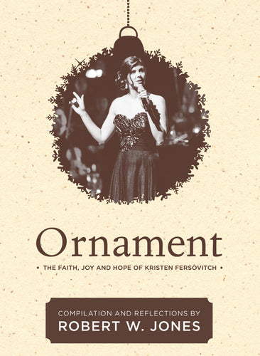 Ornament:<br><small>The Faith, Joy and Hope of Kristen Fersovitch</small>