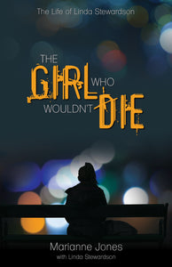 The Girl Who Wouldn't Die:<br><small>The Life of Linda Stewardson</small>
