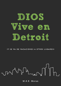Dios Vive en Detroit (Spanish):<br><small> Y Se Va de Vacaciones a Otros Lugares</small>