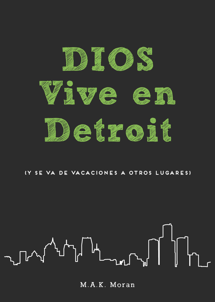Dios Vive en Detroit (Spanish):<br><small> Y Se Va de Vacaciones a Otros Lugares</small>