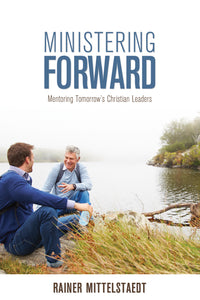 Ministering Forward:<br><small> Mentoring Tomorrow's Christian Leaders</small>