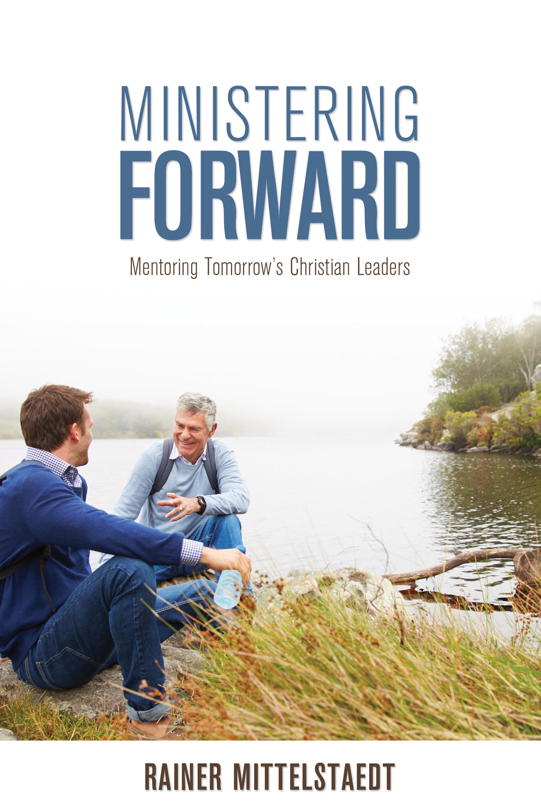 Ministering Forward:<br><small> Mentoring Tomorrow's Christian Leaders</small>