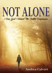 Not Alone:<br><small>How God Helped Me Battle Depression</small>