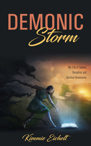 Demonic Storm:<br><small>My Life of Satanic Deception and Spiritual Deliverance</small>