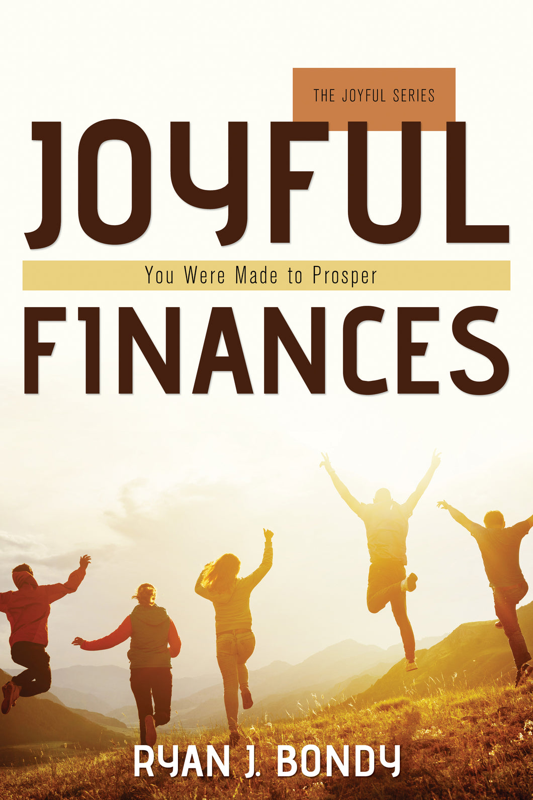 Joyful Finances:<br><small>You Were Made to Prosper</small>