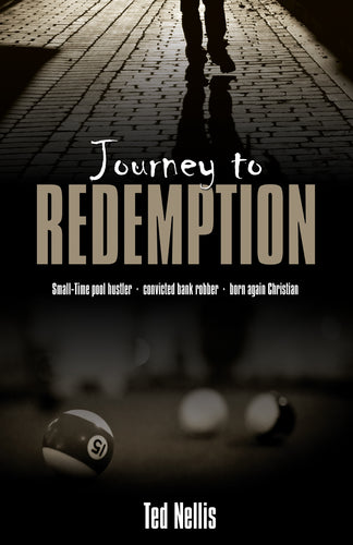 Journey to Redemption:<br><small>Small-Time Pool Hustler, Convicted Bank Robber, Born Again Christian</small>