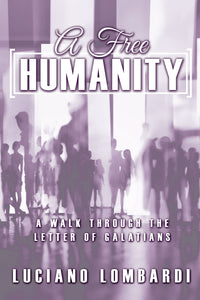 A Free Humanity: <br><small>A Walk through the Letter of Galatians</small>