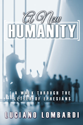 A New Humanity: <br><small>A Walk through the Letter of Ephesians</small>