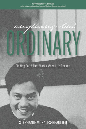 Anything But Ordinary: <br><small>Finding Faith That Works When Life Doesn’t</small>