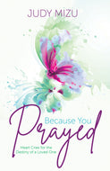 Because You Prayed: <br><small>Heart Cries for the Destiny of a Loved One</small>