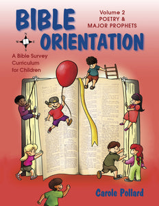 Bible Orientation, Volume 2:<br><small>Poetry & Major Prophets: A Bible Survey Curriculum for Children</small>