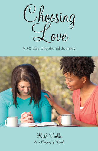 Choosing Love:<br><small>A Thirty Day Devotional Journey</small>