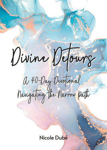 Divine Detours:<br><small>A 40-Day Devotional Navigating the Narrow Path</small>