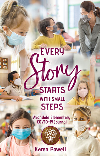 Every Story Starts with Small Steps: <br><small>Avondale Elementary COVID-19 Journal</small>