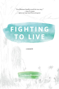 Fighting to Live: <br><small>A Memoir</small>