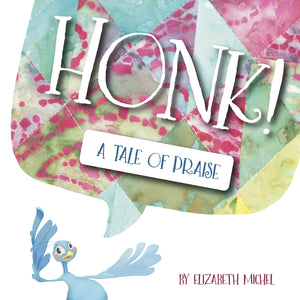 Honk!: <br><small>A Tale of Praise</small>