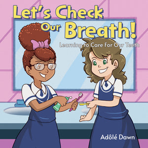 Let's Check Our Breath!:<br><small>Learning to Care For Our Teeth</small>