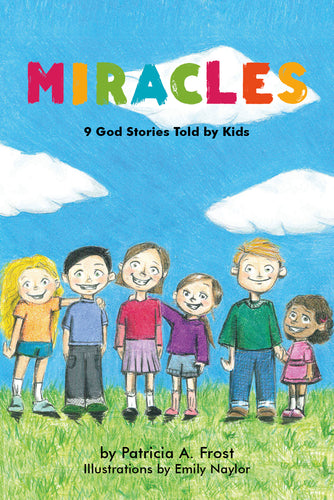 Miracles:<br><small>Nine God Stories Told by Kids</small>