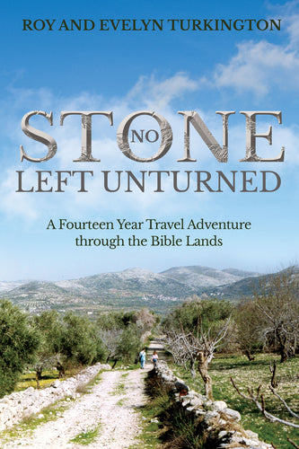 No Stone Left Unturned:<br><small>A Fourteen Year Travel Adventure through the Bible Lands</small>