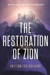 The Restoration of Zion:<br><small> Pattern for Building</small>