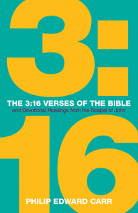 The 3:16 Verses of the Bible: <br><small>And Devotional Readings from the Gospel of John</small>