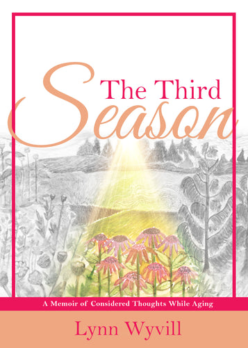 The Third Season:<br><small>A Memoir of Considered Thoughts While Aging</small>