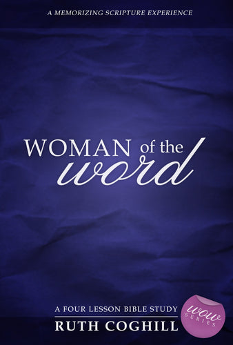 Woman of the Word: <br><small>A Four Lesson Bible Study</small>
