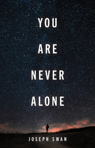You Are Never Alone